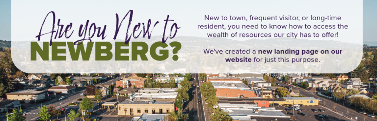 Are You New to Newberg? Click the link to learn about the resources our city has to offer.