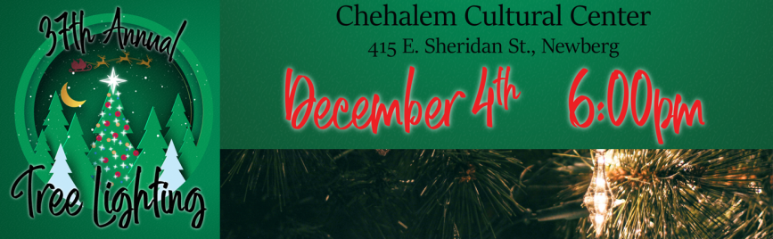 37th annual tree lighting event on December 6 at the Chehalem Cultural Center 