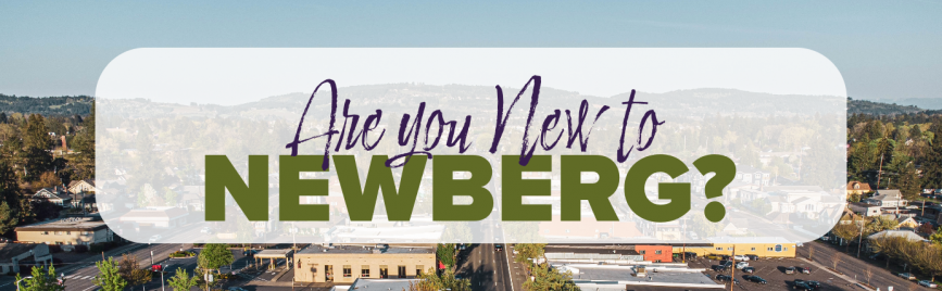 Are you new to newberg?