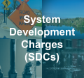 collage of transportation, water, wastewater, and storm water overlayed with text "system development charges (SDCs)"