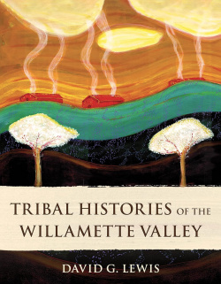 Book cover for the Tribal Histories of the Willamette Valley
