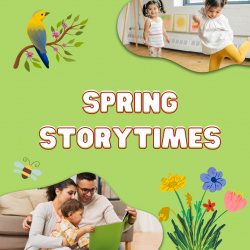"Spring Storytimes" Image of birds, flowers, and families reading together