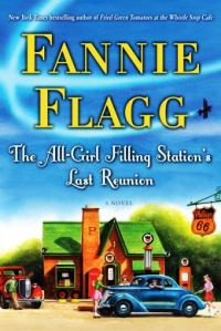 THE ALL-GIRL FILLING STATION'S LAST REUNION by Fannie Flagg 2013 book cover.